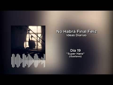 "Super Hans" | No Habrá Final Feliz (G. Jacob) | Ideas Diarias