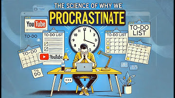 The Science of Why We Procrastinate