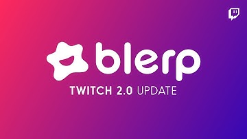 Blerp Twitch 2.0 Showcase - Everything you need to know about the update!
