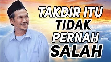 Penjelasan_gus_baha : Takdir_itu_tidak_pernah_salah_percayalah !!