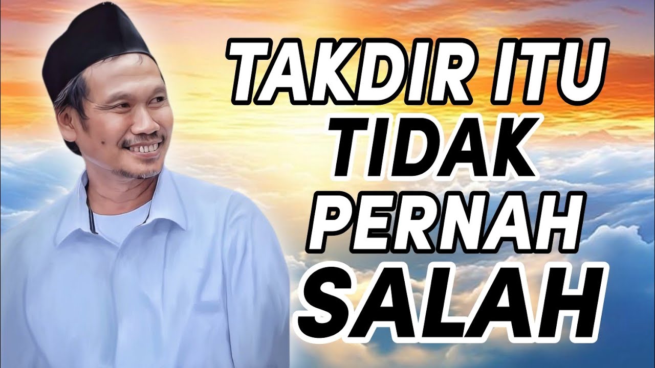 Penjelasan_gus_baha : Takdir_itu_tidak_pernah_salah_percayalah !!