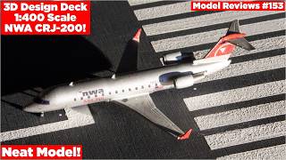 3D Design Deck 1:400 NWA CRJ-200! | Model Reviews #153