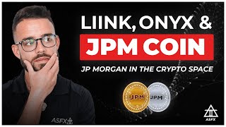 JPM Coin, Liink & Onyx | JP Morgan In The Crypto Space