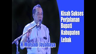 INSPIRATIF !! Kisah Sukses Mantan Bupati Lebak || Bpk. H. Mulyadi Jayabaya