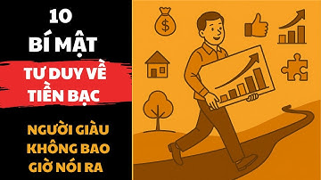 10 Bí Mật Tư Duy Tiền Bạc Người Giàu Không Bao Giờ Nói Ra | Học Cách Làm Giàu