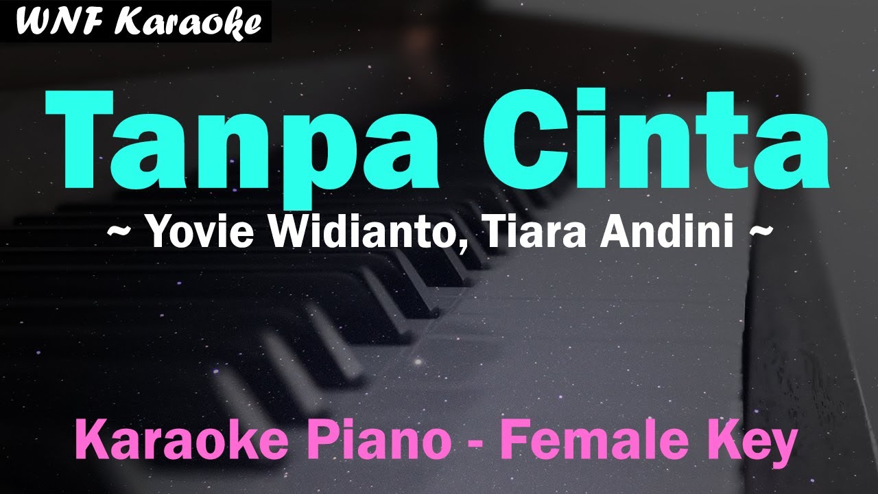 Yovie Widianto, Tiara Andini - Tanpa Cinta (Karaoke Piano Female Key) Yovie Widianto, Tiara Andini - Tanpa Cinta (Karaoke Piano Female Key)