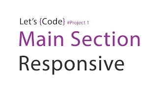 14-Let's Code - Project 1 - Main Section Responsive