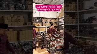 Gus Iqdam Cek Stok Dagangan Di Gudang gusiqdham gusiqdam sabilutaubah stnyel shorts 