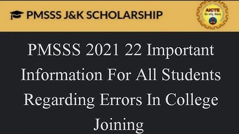 PMSSS 2021 22 Important Information  For All Students /Unable To Join College