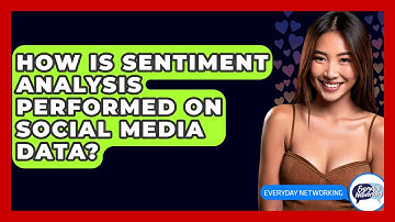 How Is Sentiment Analysis Performed On Social Media Data? - Everyday-Networking