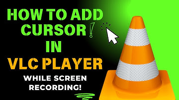 How To Add Cursor In VLC Player While Screen Recording