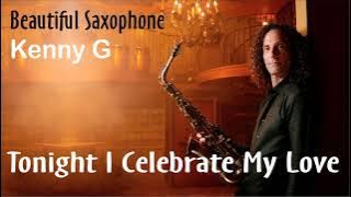 Tonight i celebrate my love - Saxophone Legend Kenny G