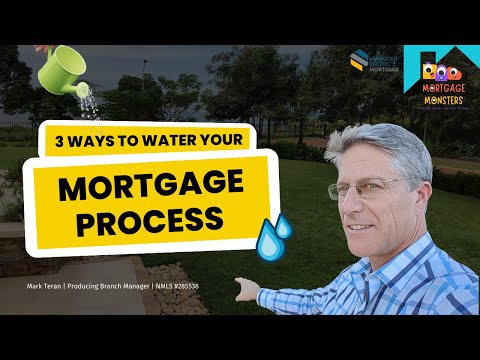 3 Ways to Water Your Mortgage Process