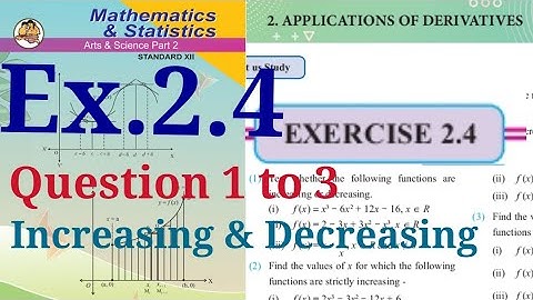 Exercise 2.4,HSC,12th Maths2,queation 1 to 3,Application of Derivative, Increasing and Decreasing