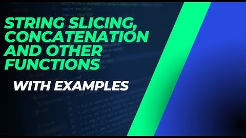Strings in Python-2 (slicing, concatenation and other operations)