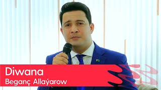 Beganch Allayarow - Diwana | 2024