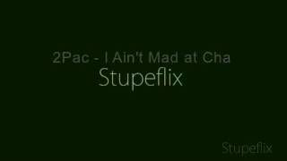 2Pac - I Ain&#39;t Mad at Cha