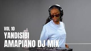 YandiSibi | Dance Amapiano Mix | Vol 10
