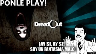 ponle play! DREAD OUT  (parte 2)