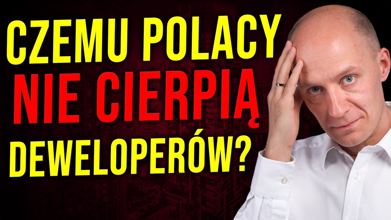 Dlaczego Polacy KOCHAJĄ kupować nieruchomości, ale NIE CIERPIĄ deweloperów?