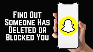 3 Ways to Find Out if Someone Has Deleted or Blocked You on Snapchat 2026