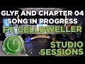 Studio Sessions - GLYF and Chapter 04 Song in Progress