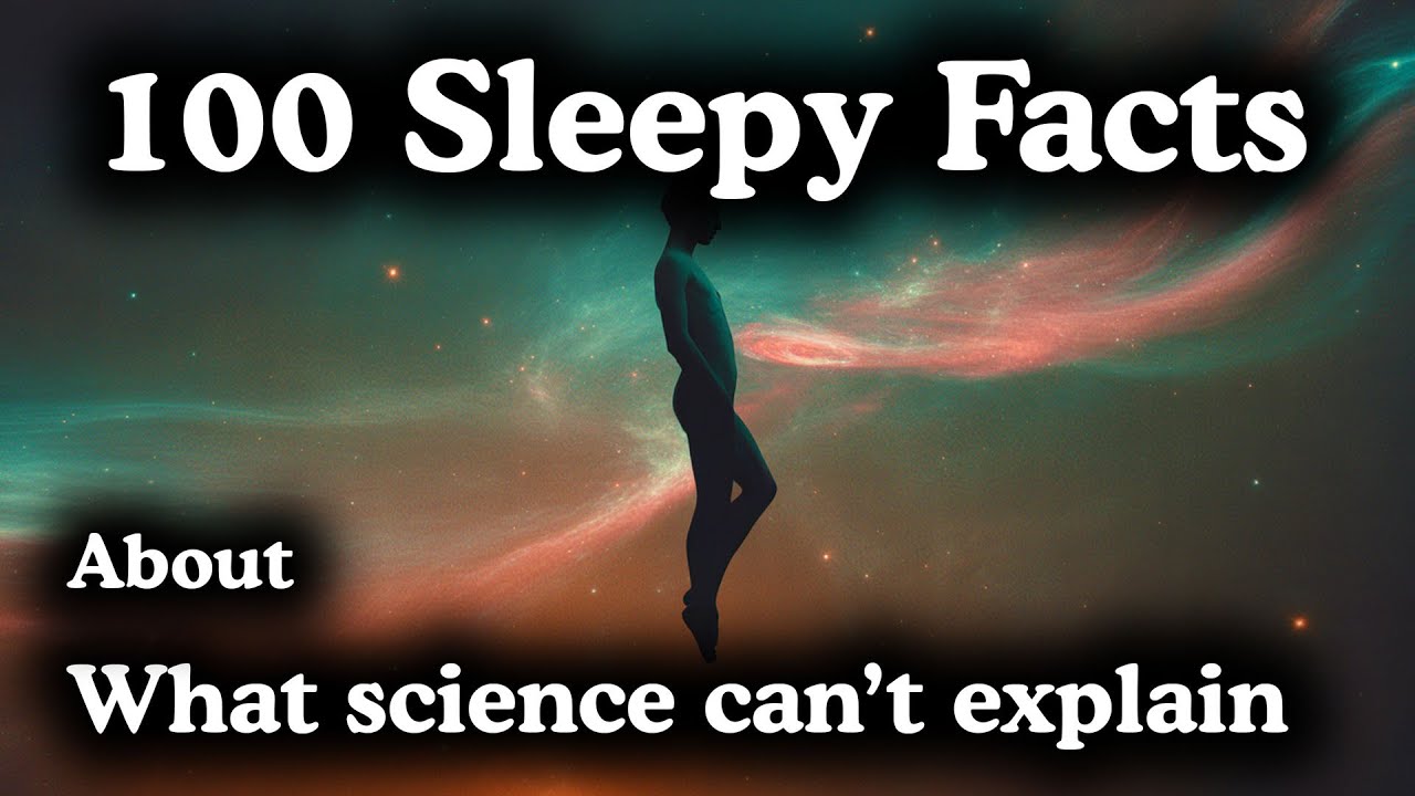 100 Things Science Still Can’t Explain — Fall Asleep to Science - YouTube