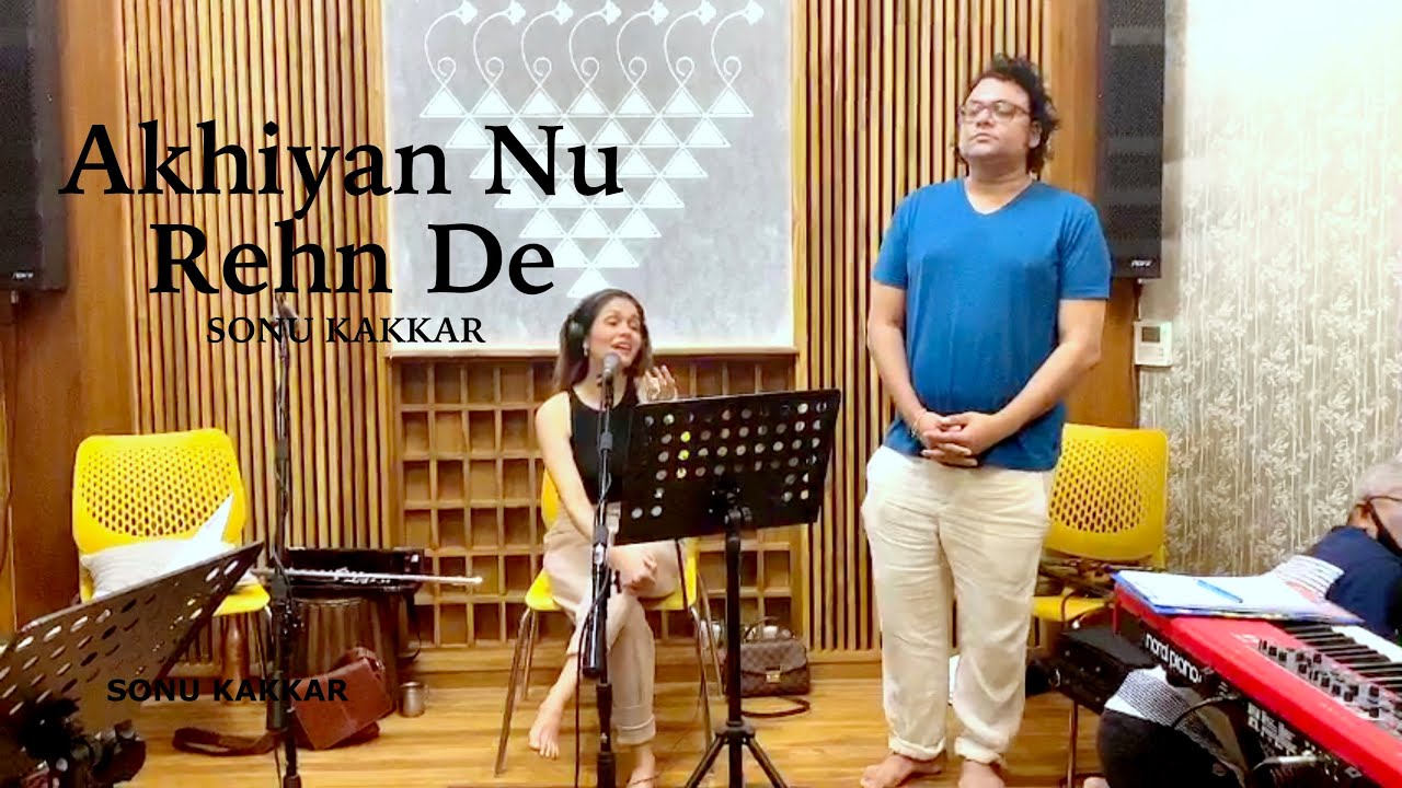 Akhiyan Nu Rehn De - Sonu Kakkar | Rehearsals