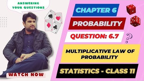 Class 11 Statistics, ch 6 question 6.7 | Multiplicative Law of Probability | faiq ahmad