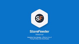 Maximize Your Margins How to Use Pricing Profiles Effectively | StoreFeeder Webinar