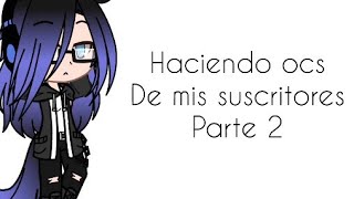 Haciendo Ocs De Mis Suscritores Parte 2 Con .0Xd