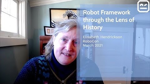 RoboCon 2021 - 2.10 KEYNOTE: ROBOT FRAMEWORK THROUGH THE LENS OF HISTORY (Elisabeth Hendrickson)