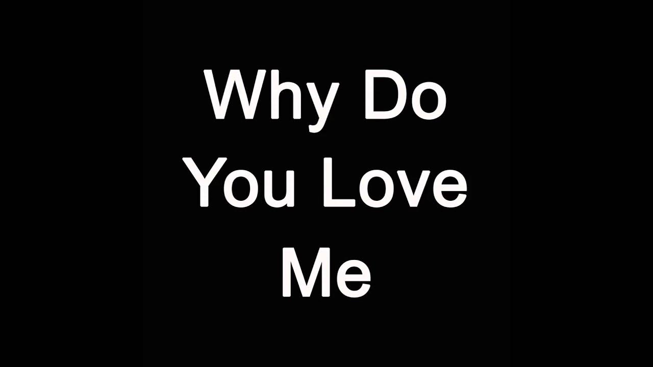 Why do you ask. Why do you love обложка. why do you love me. why love me. do you love me do you need me.