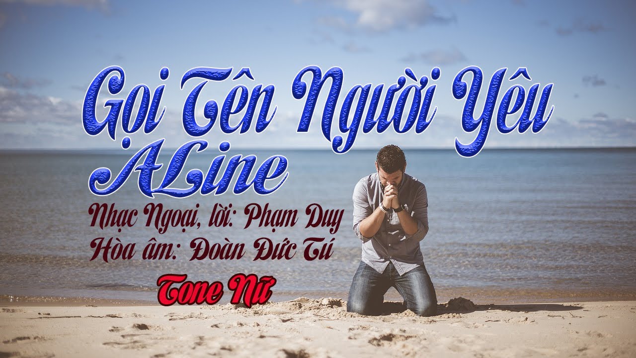 karaoke Gọi Tên Người Yêu ALine |tone Nữ|