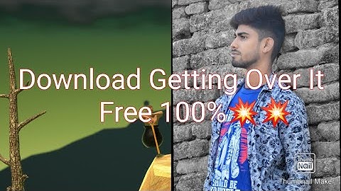 How to Download getting over it 100% free with proof