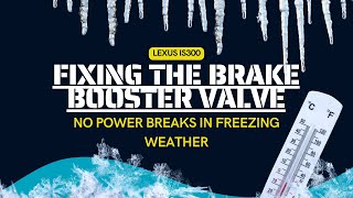 Fixing the Brake Booster Valve | No Power Brakes in Freezing Weather | Lexus IS300