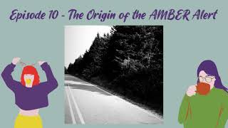 Episode 10 - The Origin of the AMBER Alert