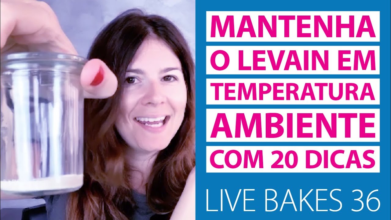 COMO MANTER O FERMENTO NATURAL (LEVAIN) EM TEMPERATURA AMBIENTE