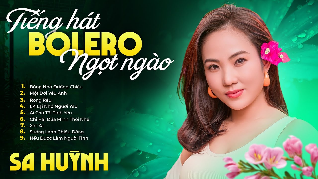 Tiếng Hát Bolero Ngọt Ngào Sa Huỳnh - 10 Ca Khúc Trữ Tình Bolero Chọn Lọc Hay Nhất Hiện Nay