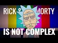 Rick and morty is not complex