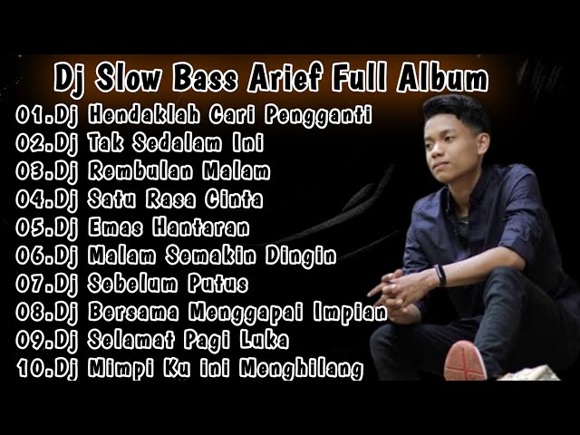 DJ TIKTOK TERBARU/DJSLOW BASS ARIEF FULL ALBUM🎵DJ HENDAKLAH ENGKAU CARI PENGGANTI/DJ TAK SEDALAM INI class=