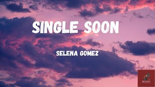 Selena Gomez - Single Soon (Lyrics)