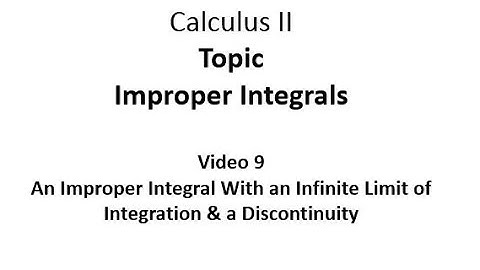 An Improper Integral with an Infinite Limit of Integration and a Discontinuity