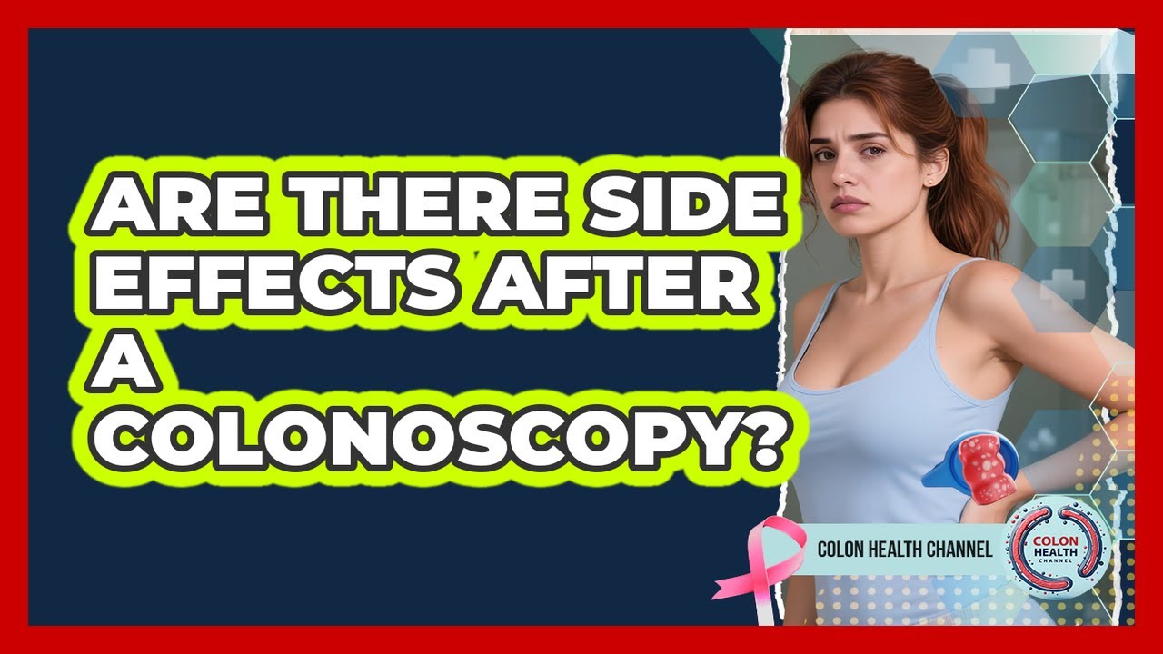 are-there-side-effects-after-a-colonoscopy-youtube
