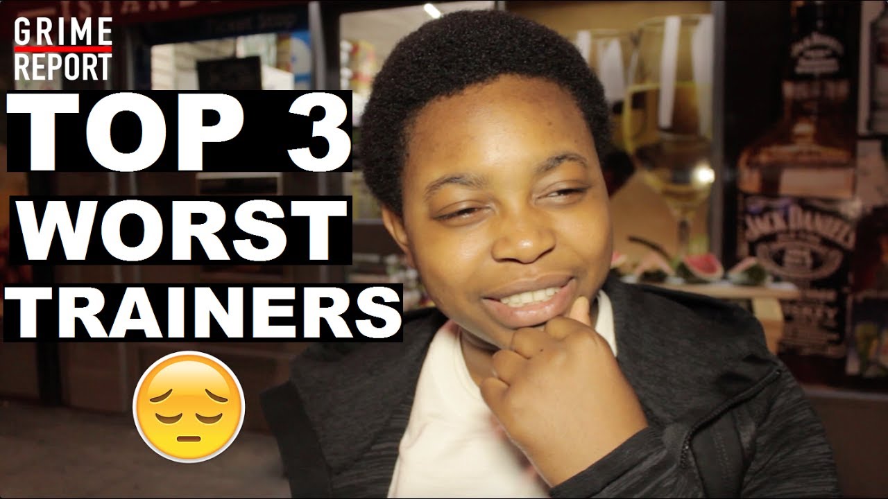 Crep Connoisseur - Top 3 WORST Trainers [@PengestMunch] | Grime Report ...