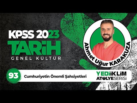 93 - Cumhuriyetin Önemli Şahsiyetleri / 2022 KPSS Tarih (Ahmet Uğur KARAKUZA)