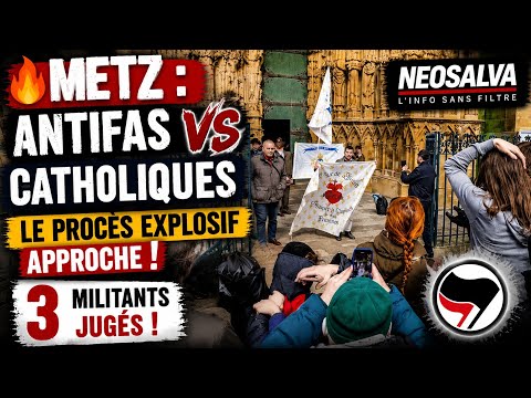 🔥 Metz : antifas contre catholiques — le procès explosif de 3 antifas jugés !
