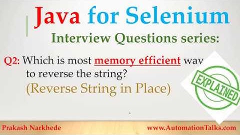 Java Interview Questions for Selenium Q2 - Most efficient way to reverse string ( in-place reverse)