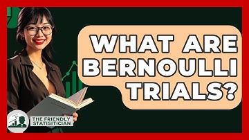 What Are Bernoulli Trials? - The Friendly Statistician