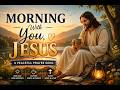 ☀️ Morning With You, Jesus | A Peaceful Prayer Song for a New Beginning #Jesussongs #christianmusic 